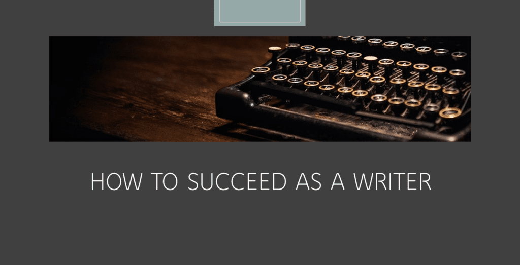How to Succeed as a Writer