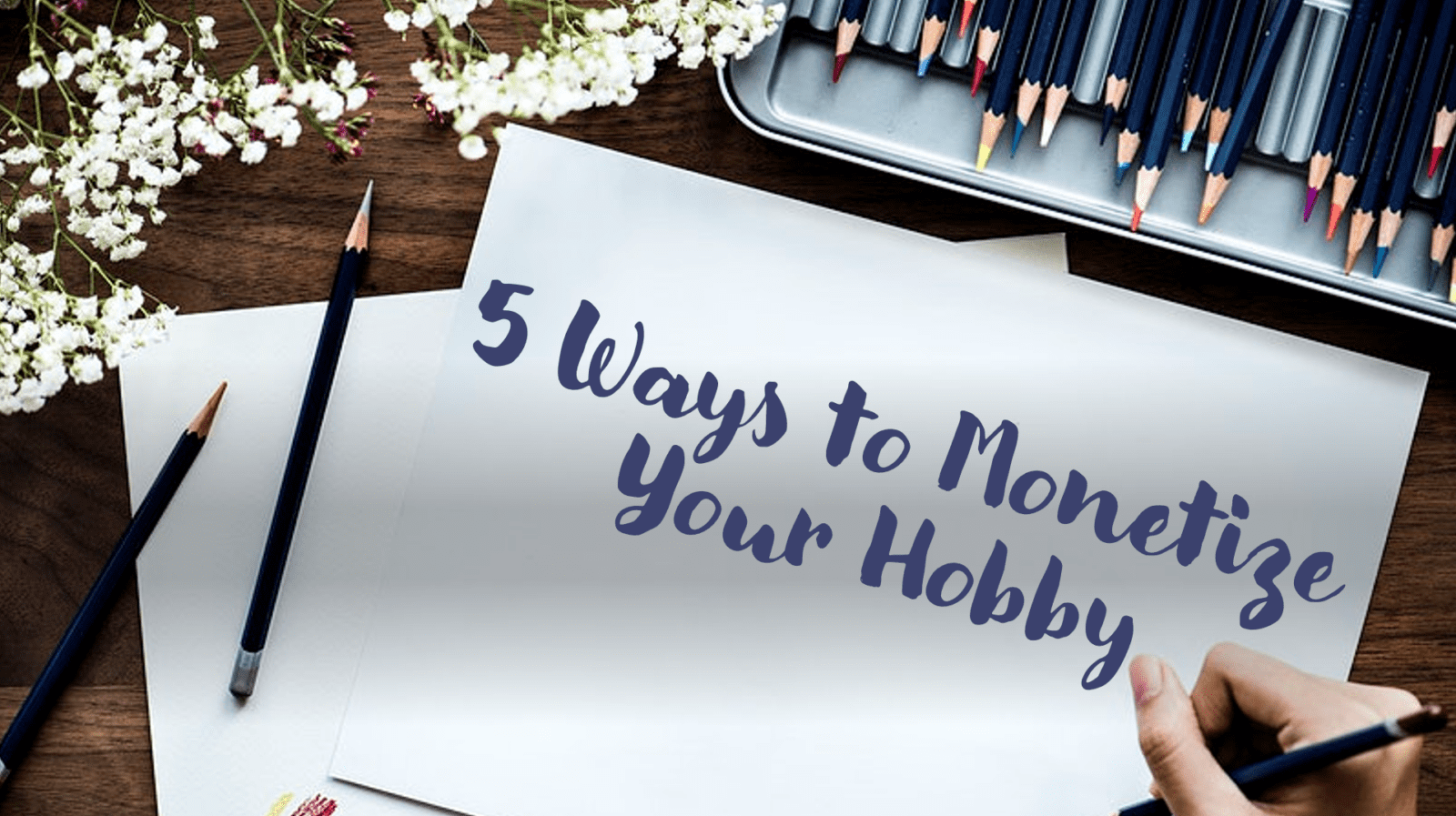 5 Ways to Monetize Your Hobby