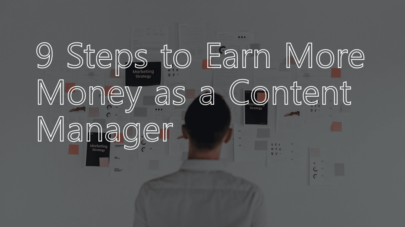 9 Steps to Earn More Money as a Content Manager