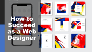 How to succeed as a web designer?