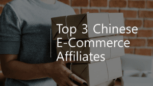 Top 3 Chinese E-Commerce Affiliates