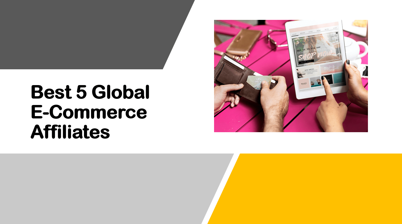 Best 5 Global E-Commerce Affiliates