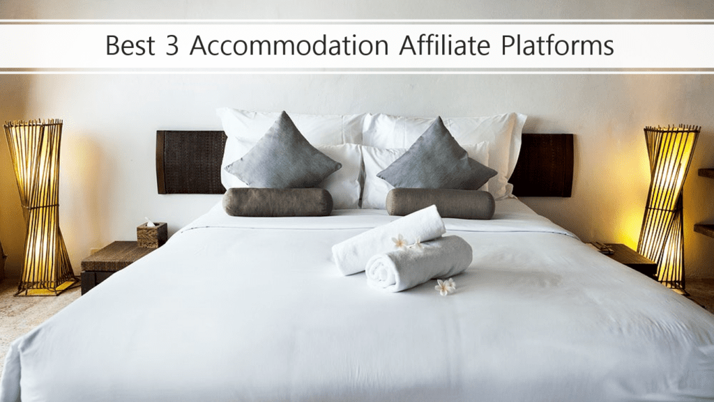 Best 3 Accommodation Affiliate Platforms