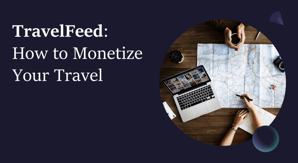 TravelFeed: How to Monetize Your Travel