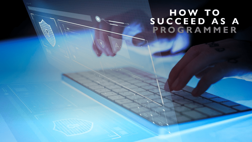 How to Succeed as a Programmer